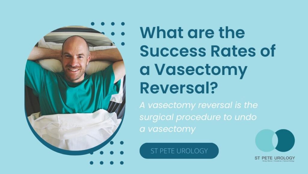 What are the Success Rates of a Vasectomy Reversal? St Pete Urology