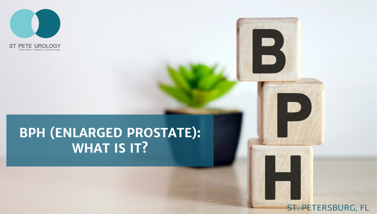 BPH (Enlarged Prostate): What Is It?