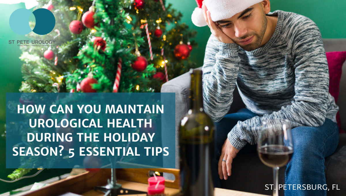 How Can You Maintain Urological Health During the Holiday Season? 5 Essential Tips